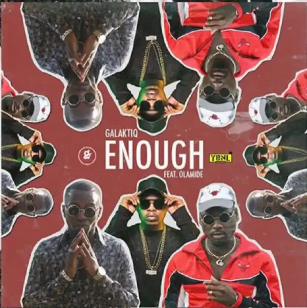 Galaktiq - Enough Ft. Olamide